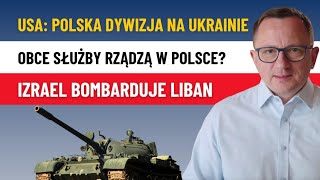 Manipulacje Obcych Służb Polska Dywizja na Ukrainie Liban Zbombardowany przez Izrael [upl. by Ryon298]