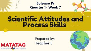 SCIENCE 4 Quarter 1 Week 7 Scientific Attitude and Process Skills MATATAG Curriculum [upl. by Inverson]