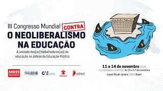 III Congresso Mundial contra o Neoliberalismo na Educação  13 Nov 24  tarde  Teatro Odylo [upl. by Allegna]