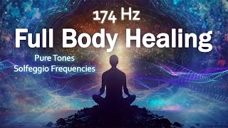 Pain Relief Pure Tone 174 Hz Full Body Healing Healing Music Positive Energy Meditation Music [upl. by Delmore]