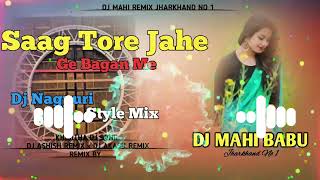 🥴Saag Tore Jahe Ge Bagan🤪Dj Nagpuri Style Hard Mix Khortha Dj Song🫠Dj Mahi Babu🤣Dj Ashish x Dj Akash [upl. by Bonnee]