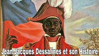 JEANJACQUES DESSALINES ET SON HISTOIRE [upl. by Nnylram]