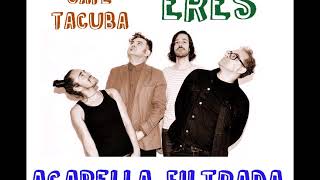 CAFE TACUBA ACAPELLA FILTRADA ERES [upl. by Aicetel]