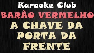 BARÃO VERMALHO  A CHAVE DA PORTA DA FRENTE  KARAOKE [upl. by Ecinna]