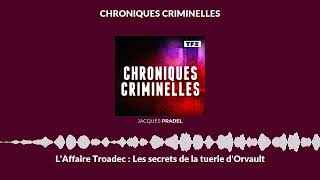 LAffaire Troadec  Les secrets de la tuerie dOrvault  Chroniques Criminelles [upl. by Grega732]