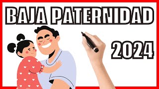 Baja PATERNIDAD en España 👨‍👦 Actualizado 2024 ⚖ Abogada Laboral [upl. by Levison169]