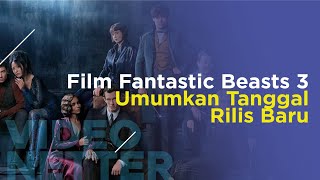 Film Fantastic Beasts 3 Umumkan Tanggal Rilis Baru [upl. by Sankaran409]