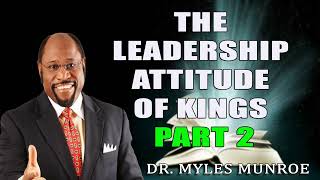 Rediscovering The Leadership Attitude of Kings Part 2 Dr Myles Munroe [upl. by Cressi504]