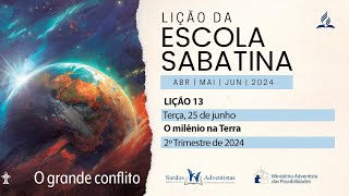 Lição 13  Terça 25 de junho  O milênio na Terra 2º trim 2024 [upl. by Lysander]