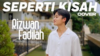 Rizwan Fadilah  Seperti Kisah COVER [upl. by Marissa]