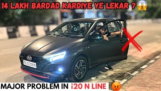 Apni Hyundai i20 N Line 2024 Me Bhot Badi Major Problem Aagyi  14 Lakh Barbad hai N Line Par [upl. by Harad]