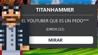 EL YOUTUBER DE ROBLOX QUE ARRUINO SU CARRERA 💀 TITANHAMMER [upl. by Winstonn879]