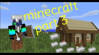 Minecraft part 3 [upl. by Lacym]