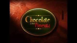 Chocolate com Pimenta Tema de Abertura Completo [upl. by Culhert]