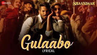 Gulaabo  Alia Bhatt  Shahid Kapoor  Vishal Dadlani  Amit Trivedi  Shaandaar  Lyrical [upl. by Vasili568]