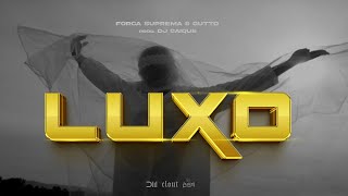 FORÇA SUPREMA  LUXO  FEAT GUTTO [upl. by Rae]