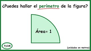 Perímetro de un sector circular sabiendo su área [upl. by Descombes]