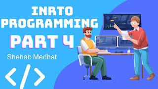 Intro Programming Part 4  مدخل الي عالم البرمجه للمبتدئين جزء الرابع [upl. by Mayap]