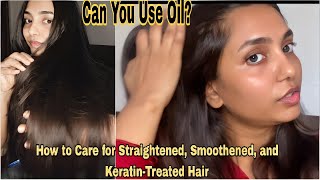 How to Care for Straightened Smoothened and KeratinTreated Hair  Can You Use Oil [upl. by Tuorah]