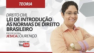 Lei de Introdução às Normas de Direito Brasileiro  Direito Civil  ProfJesica Lourenço [upl. by Kellene210]