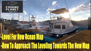 Fishing Planet Level For New Ocean MapHow To Approach The Leveling Towards The New Map [upl. by Cyma]