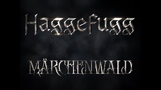 Haggefugg  Märchenwald [upl. by Clardy]