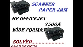 Paper Jam on Scanner Hp officejet 7500A wide format printer solved [upl. by Cord776]