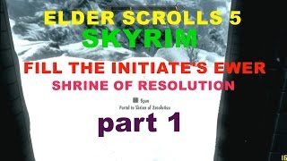 ELDER SCROLLS 5 SKYRIM FILL THE INITIATES EWER SHRINE OF RESOLUTION PART 1 [upl. by Thrasher]