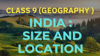 class 9 GEOGRAPHY ch 1a INDIA Size and location [upl. by Teage]