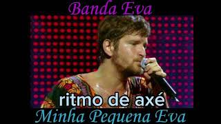 BANDA EVA  MINHA PEQUENA EVA EM RITMO DE AXÉ [upl. by Cahn724]