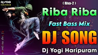 Riba Riba Dj Song  Fast Bass Mix  Dj Songs  Trending Dj Songs Remix  Dj Yogi Haripuram [upl. by Bird]