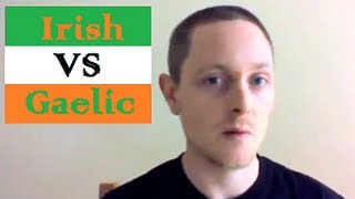 Irish vs Gaelic [upl. by Icyac]