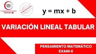 VARIACIÓN LINEAL TABULAR  PENSAMIENTO MATEMÁTICO  EXANIII 2024 [upl. by Laertnom]