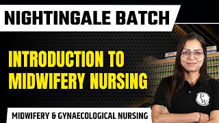 Introduction to Midwifery Nursing  Midwifery amp Gynaecological Nursing  AIIMS NORCET  DSSSB Exam [upl. by Ettenuahs]