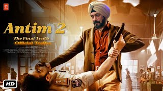 Antim 2 Official Trailer  Salman Khan I Aayush Sharma I Kajol Devgan I Mahesh Manjrekar I 2024 [upl. by Spitzer757]