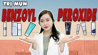 TIẾT LỘ những thú vị về BENZOYL PEROXIDE trị mụn Thuốc bôi TRỊ MỤN hiệu quả Bs Nguyễn Ngọc [upl. by Nivlen]