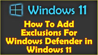 How To Add Exclusions For Windows Defender in Windows 11 [upl. by Mckay]