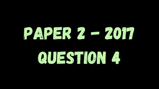 PAST PAPER WALKTHROUGH Paper 2 2017 Q4 [upl. by Etteragram]