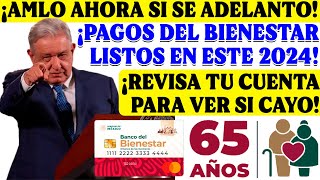 🤩✅¡SE ADELANTAN LOS PAGOS PARA LOS PENSIONADOS DEL BIENESTAR Y HOY YA HAY DEPOSITOS🤩✅ [upl. by Adidnac430]