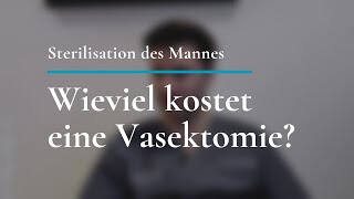 Sterilisation des Mannes Wieviel kostet eine Vasektomie [upl. by Alfonso]