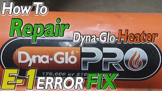 DYNAGLO Heater E1 CODE Fix Troubleshooting E1 ERROR Home Depot DYNA GLO PRO Not Firing E 1 REPAIR [upl. by Sybley55]