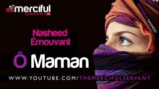 ♦♥ Ya Ummi ♥♦  Ô Maman Émouvant Nasheed sur la Mère  No Music [upl. by Verine]