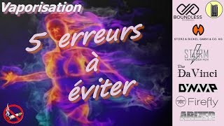 Vaporisation  5 erreurs à ne surtout pas faire avec son vaporisateur dherbes sèches Tutoriel [upl. by Estele]