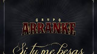 Grupo Arranke  SI TU ME BESAS Audio oficial 2018 [upl. by Rhiana745]