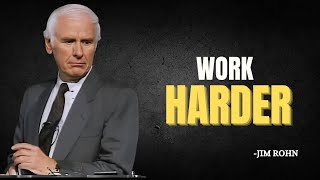 WORK HARDER  Best of Jim Rohn Motivation [upl. by Aileahcim]