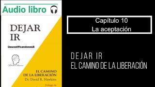 Audiolibro Dejar ir Capitulo 10 La aceptación Voz humana [upl. by Schram47]