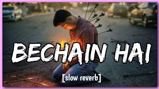 Bechain Hai  Ye Dil Mera slowed and reverb  Sad Song [upl. by Ardnuaed]