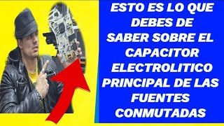 ✅️Esto es lo que debes de SABER sobre el CAPACITOR ELECTROLITICO PRINCIPAL de las SMPS [upl. by Schulze930]