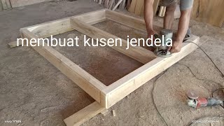 membuat kusen jendela kayu [upl. by Kumagai256]