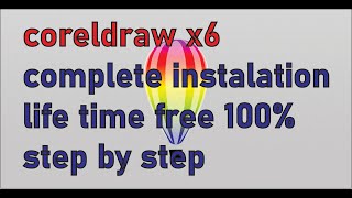 Corel Draw For Life Time 100 complete installation  Activate and full Tutorials for Corel Draw X6 [upl. by Niamrahc]